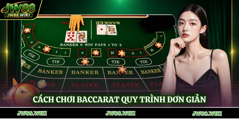 Cách chơi Baccarat quy trình đơn giản