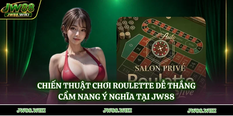 Chiến Thuật Chơi Roulette Dễ Thắng: Cẩm Nang Ý Nghĩa Tại Jw88