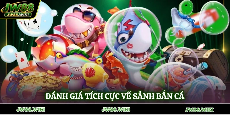 Đánh giá tích cực về sảnh bắn cá