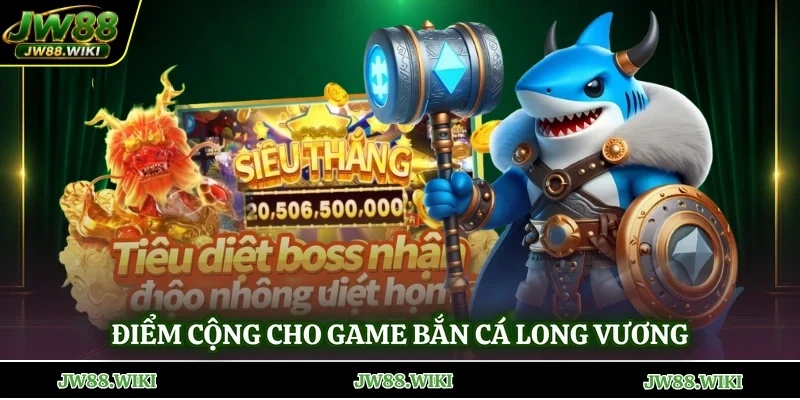 Điểm cộng cho game bắn cá Long Vương