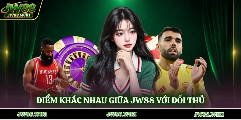 Điểm khác nhau giữa JW88 với đối thủ
