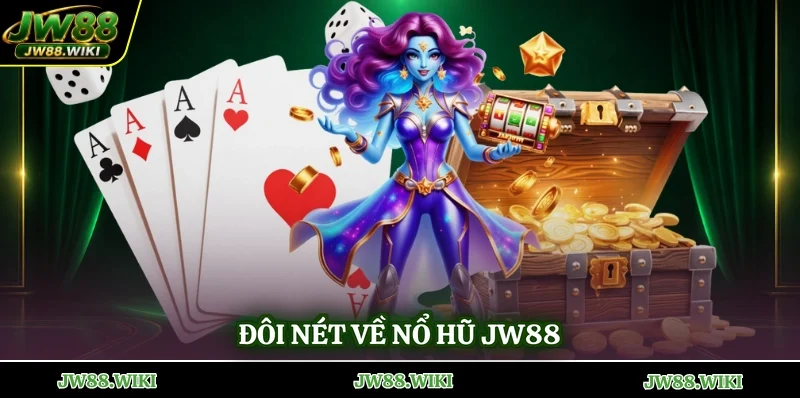 Đôi nét về nổ hũ jw88