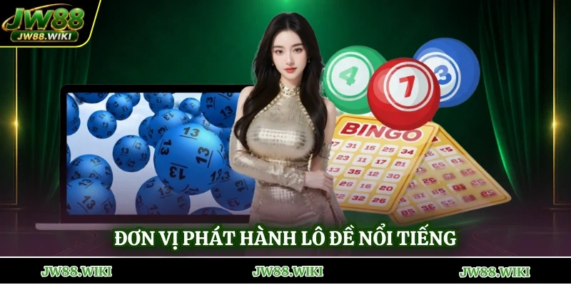 Đơn vị phát hành lô đề nổi tiếng
