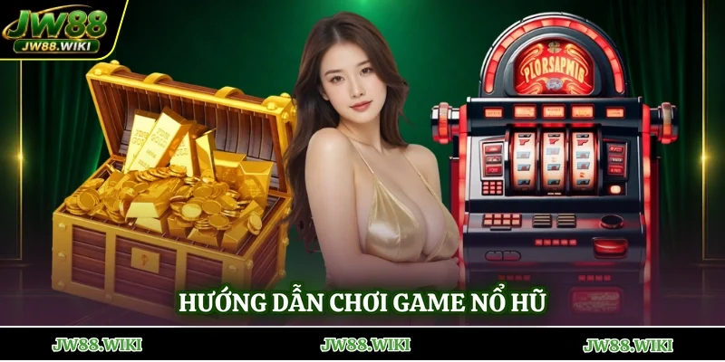 Hướng dẫn chơi game nổ hũ