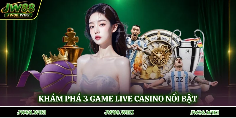 Khám phá 3 game Live Casino nổi bật