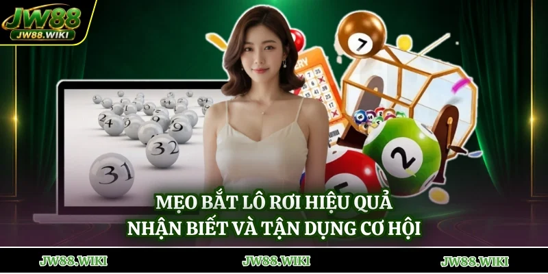 Mẹo Bắt Lô Rơi Hiệu Quả - Nhận Biết Và Tận Dụng Cơ Hội