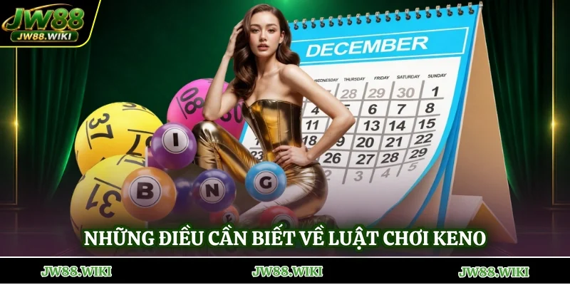 Những điều cần biết về luật chơi Keno