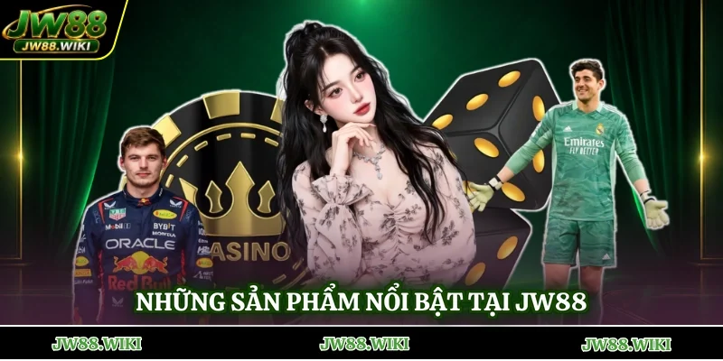 Những sản phẩm nổi bật tại JW88