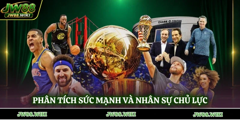 Phân tích sức mạnh và nhân sự chủ lực