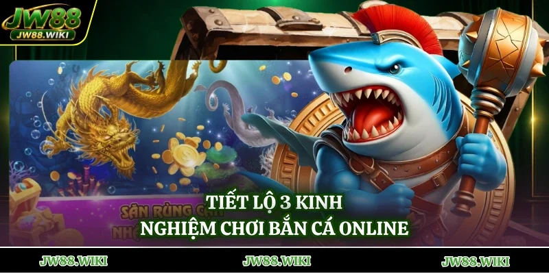 Tiết lộ 3 kinh nghiệm chơi bắn cá online